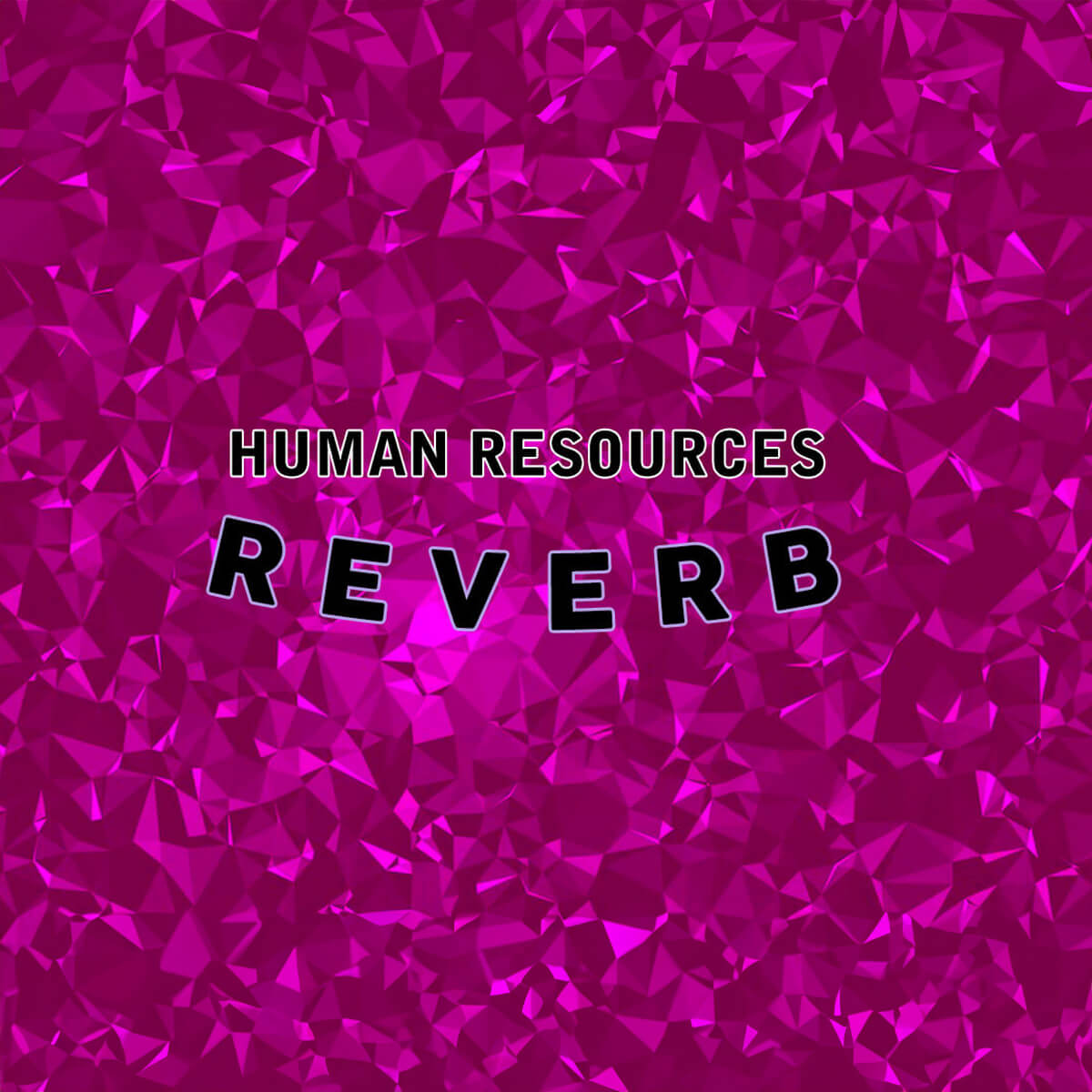 Human Resources Reverb